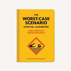 Worst-Case Scenario Survival Handbook: Expert Advice for Extreme Situations