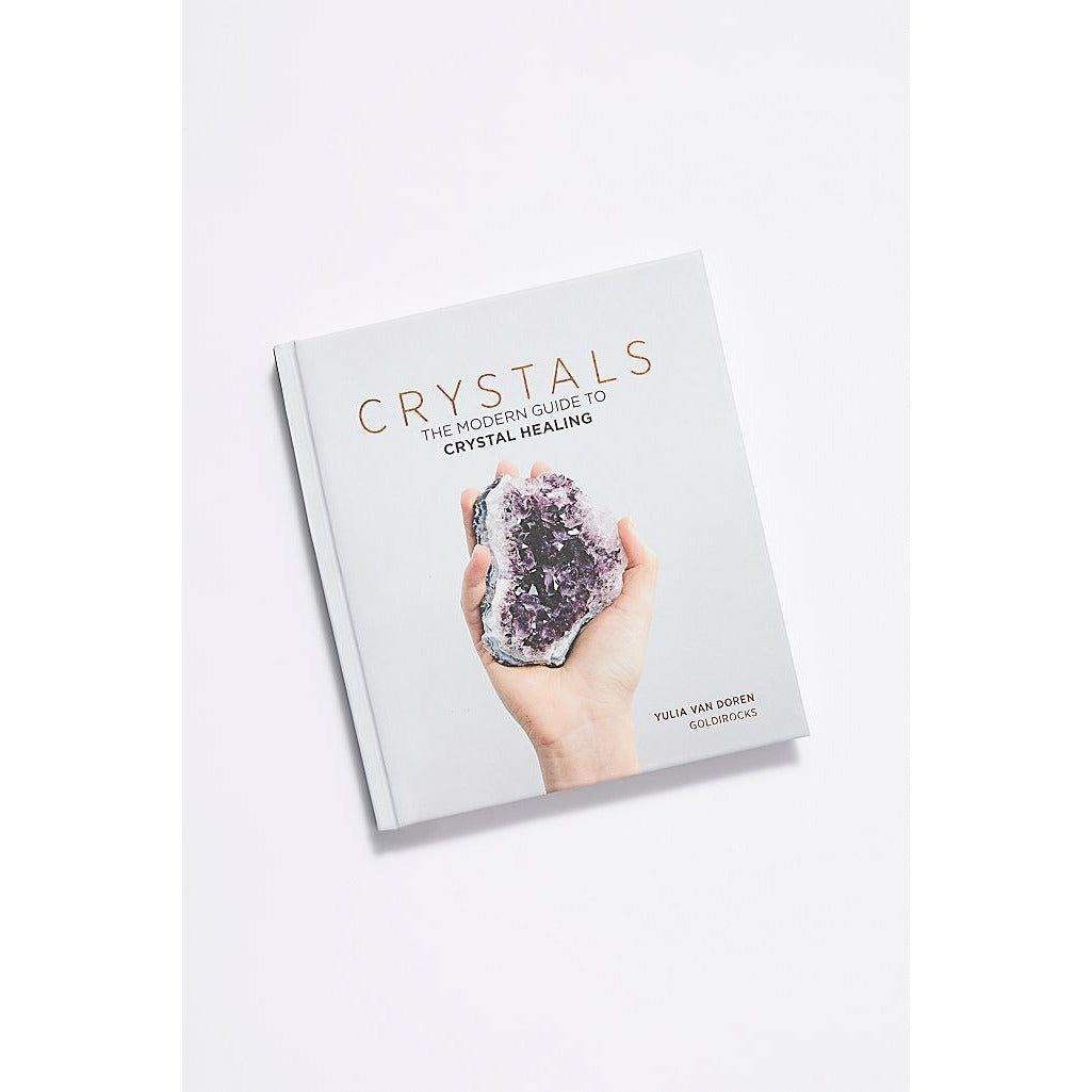 Crystals: The Modern Guide to Crystal Healing